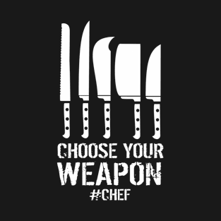 Choose your weapon T-Shirt