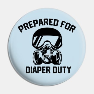 Hilarious Diaper duty gear Changing Parenting Jokes Gift - Prepared for Diaper Duty Pin