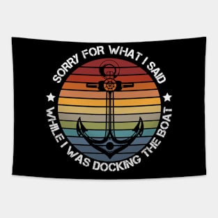 Sorry For What I Said While Docking The Boat Boating Tapestry