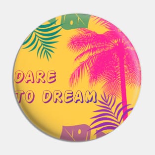 Eco-local living,palm tree,summer,summertime,summer season,DARE TO DREAM Pin