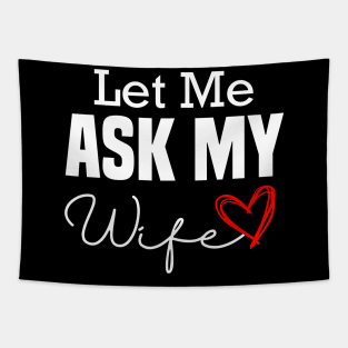 Let Me Ask My Wife ,Funny Husband -Vintage Style Tapestry