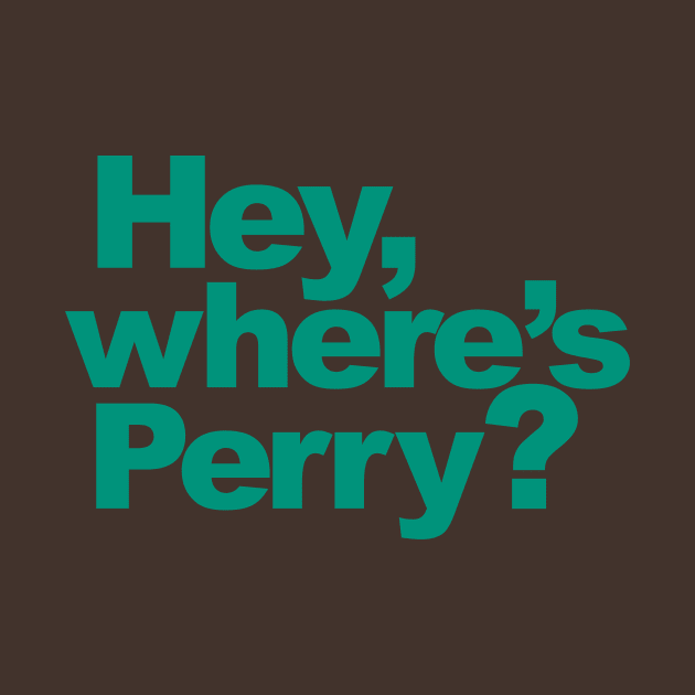 Hey, where's Perry? by ToddPierce