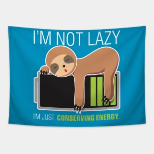 I'm Not Lazy. Just Conserving Energy Tapestry