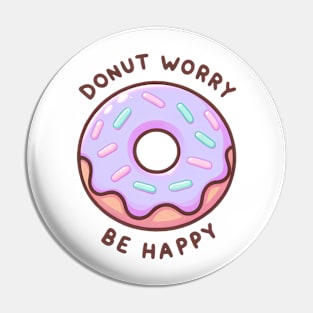Donut Worry Be Happy - Sweet Encouragement Gift Pin