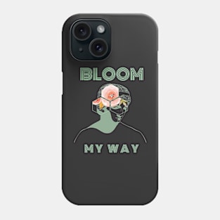 Bloom My Way Out of the Dark Green Ash Phone Case