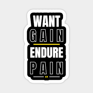 Want Gain Endure Pain Magnet