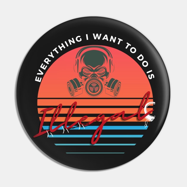 everything I want to do is illegal Pin by Weekendfun22