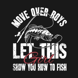 Move over boys let this girl show you how to fish T-Shirt