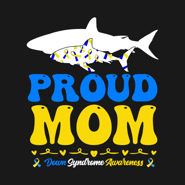 Proud Mom World Down Syndrome Awareness Day Shark by inksplashcreations