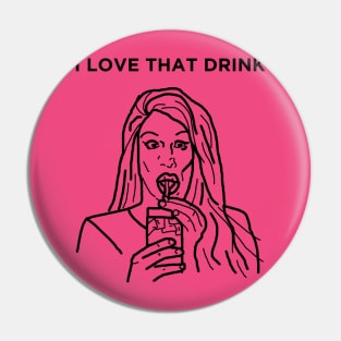 I Love That Drink Pin