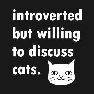 Introverted But Willing To Discuss Cats Design T-Shirt