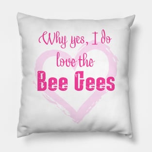 Bee Gees? Yes! Pillow