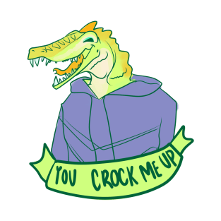 You Crock Me Up. T-Shirt