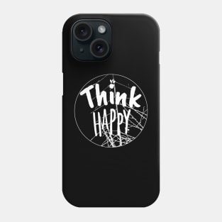 Think Happy Shirt, Positive Vibes Shirt, Inspirational Shirt, Happiness Shirt, Motivational Shirt, BE Happy Tshirt, Summer Shirt, Gift for Her Phone Case