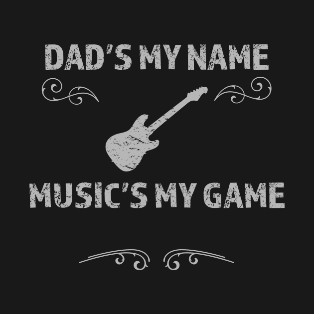 Dad's the name Music is my game guitar by LovableDuck