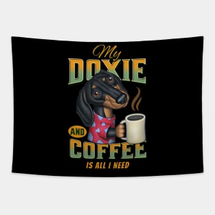 Funny cute shirt Doxie  mom dad Dachshund  gift fun dogs and coffee drinkers is all I need Tapestry