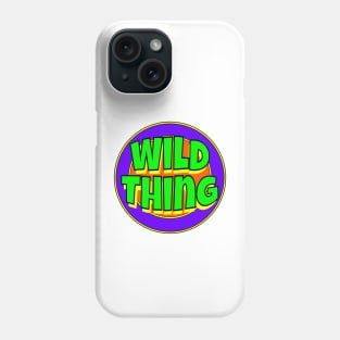 Wild Thing Phone Case