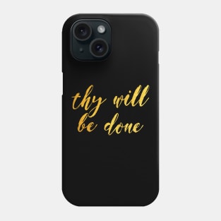 Thy will be done Phone Case