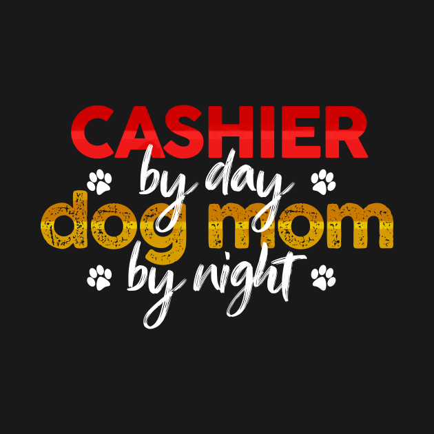 Cashier By Day Dog Mom By Night by MetropawlitanDesigns