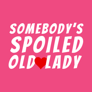 Somebody's spoiled old lady-funny matching husband wife valentine's day T-Shirt