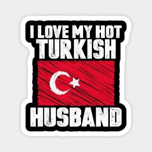 I Love My Hot Turkish Husband Anniversary Wedding Magnet