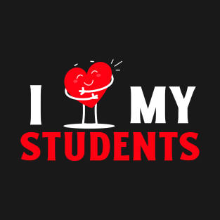 I Love My Students Valentine's Day T-Shirt