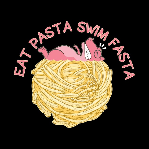 Eat Pasta Swim Fasta Noodles Swim Pasta Love by Print-Dinner