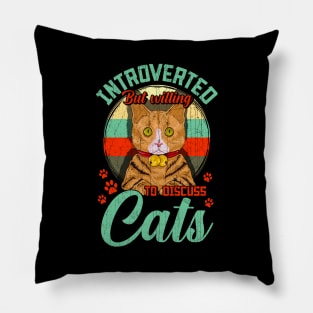 Introverted But Willing To Discuss Cats Cute Kitty Pillow