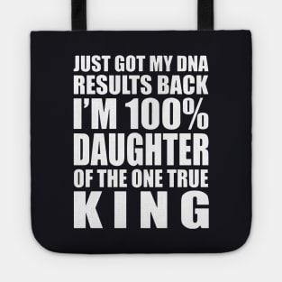 Just Got My Dna Results Back Im 100 Daughter Of The One True King Daughter Tote