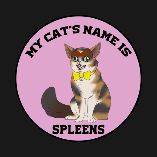 My cat's name is spleens - Funny Cats Lovers T-Shirt