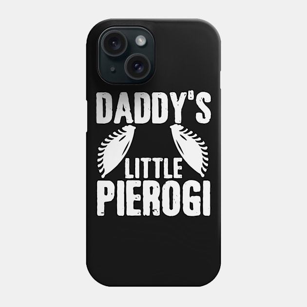 Daddy's Little Pierogi | Father Baby Son Daughter Phone Case by DesignatedDesigner