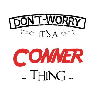 Don't Worry, It's A Conner Thing, Name , Birthday, given name T-Shirt