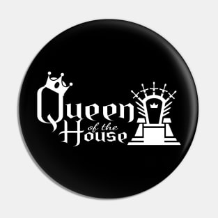 Queen of the House on dark shirt Pin
