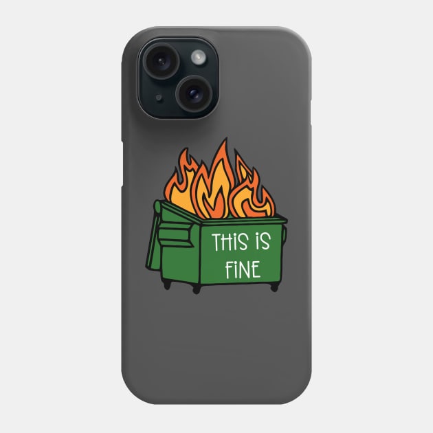 Dumpster Fire This Is Fine Phone Case by KayBee Gift Shop