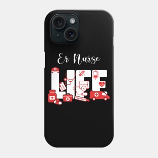 ER Nurse Life - Emergency Room Nurse Life Phone Case