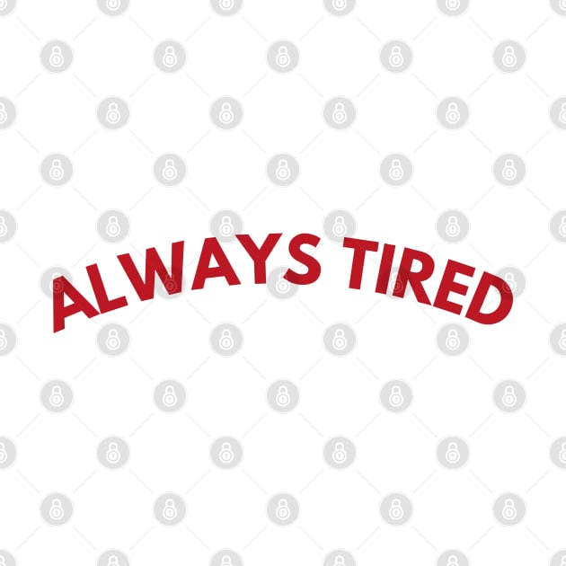 Always Tired. Mom Mum Life. Funny Mom Quote. Great gift for busy moms. Red by That Cheeky Tee