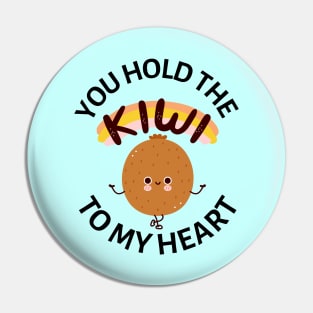 You Hold The Kiwi To My Heart | Cute Kiwi Pun Pin