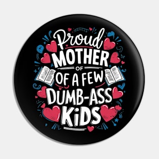Womens Proud Mother Of A Few Dumbass Kids Pin