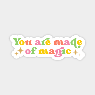 You Are Made Of Magic Magnet