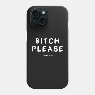 Bitch Please Phone Case