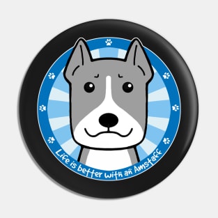 Life is Better With an American Staffordshire Terrier Pin