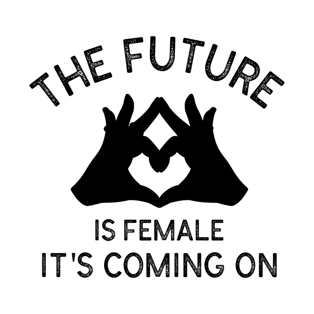 The Future Is Female It's Coming On by Doris4all