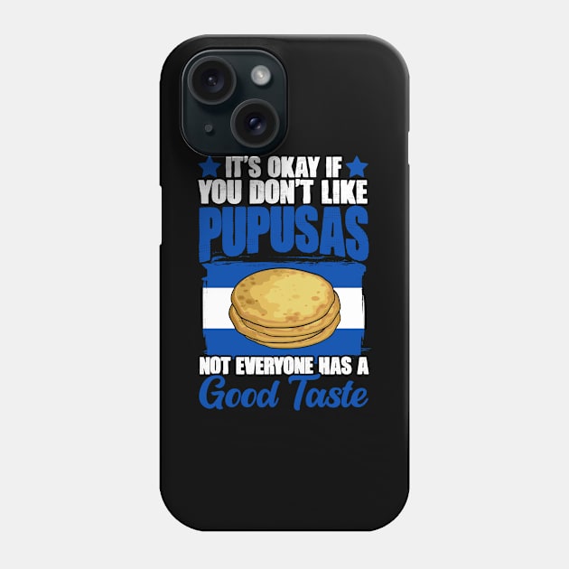 It's Okay If You Don't Like Funny Pupusas Salvadorenas Lover Phone Case by sBag-Designs