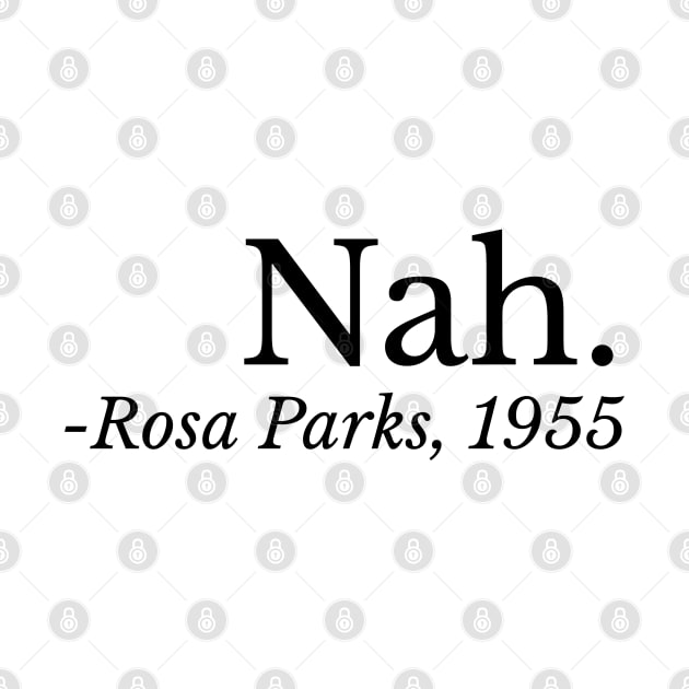 Nah. Rosa Parks, Black History, Black Woman, Civil Rights by UrbanLifeApparel