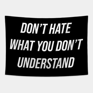 Don't Hate What You Don't Understand Tapestry