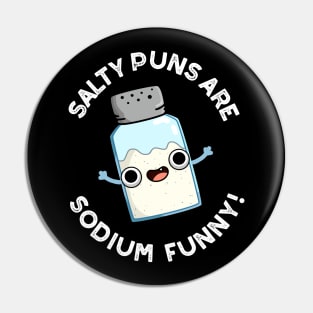 Salty Puns Are Sodium Funny Cute Chemistry Salt Pun Pin