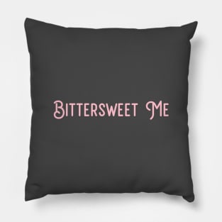 Bittersweet Me, pink Pillow