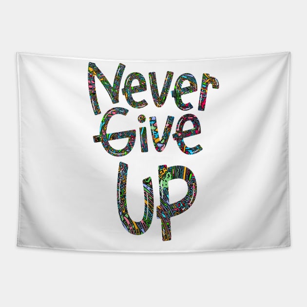 Never Give Up Motivational Quote Tapestry by joyjeff