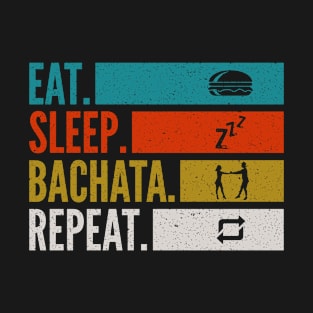 Eat Sleep Bachata Repeat Sensual Dance T-Shirt