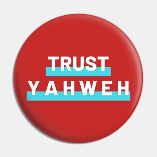 Trust Yahweh Christian Jesus Lovers Design Pin